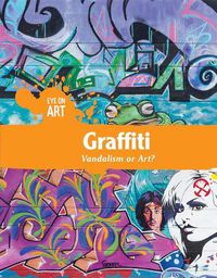 Cover image for Graffiti: Vandalism or Art?