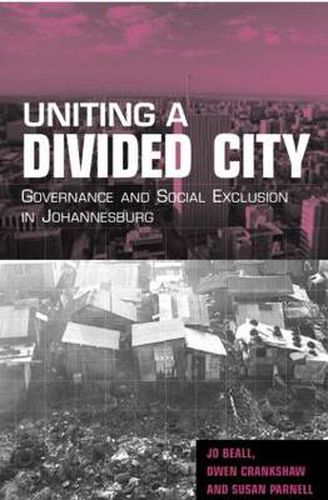 Cover image for Uniting a Divided City: Governance and Social Exclusion in Johannesburg