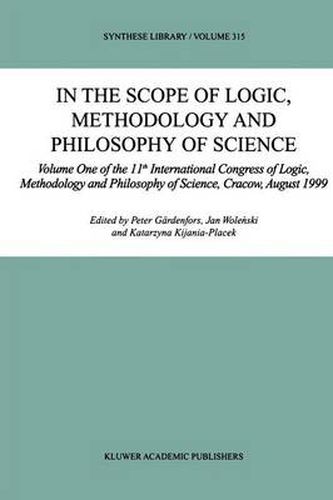 Cover image for In the Scope of Logic, Methodology and Philosophy of Science: Volume One of the 11th International Congress of Logic, Methodology and Philosophy of Science, Cracow, August 1999