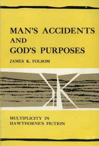 Cover image for Man's Accidents and God's Purposes: Multiplicity in Hawthorne's Fiction