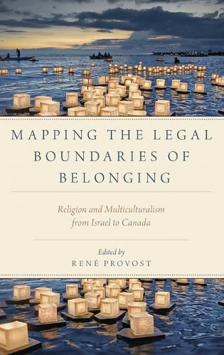 Cover image for Mapping the Legal Boundaries of Belonging: Religion and Multiculturalism from Israel to Canada