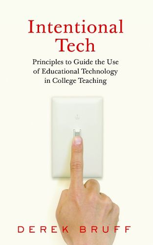 Cover image for Intentional Tech: Principles to Guide the Use of Educational Technology in College Teaching