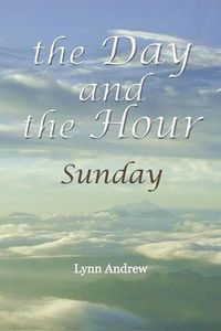 Cover image for The Day and the Hour: Sunday