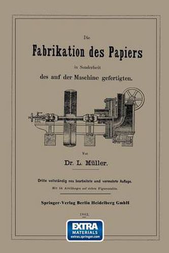 Cover image for Die Fabrikation Des Papiers in Sonderheit Des Auf Der Maschine Gefertigten Nebst Grundlicher Auseinandersetzung Der in Ihr Vorkommenden Chemischen Processe Und Anweisung Zur Prufung Der Angewandten Materialien