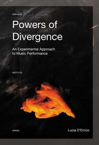 Cover image for Powers of Divergence: An Experimental Approach to Music Performance