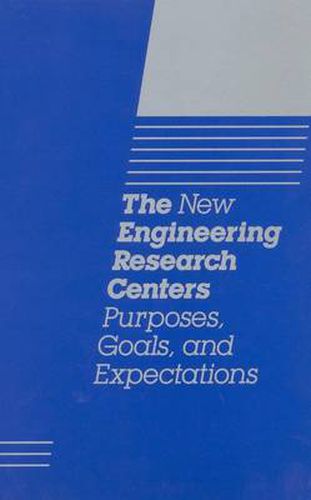 The New Engineering Research Centers: Purposes, Goals and Expectations