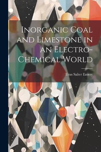 Cover image for Inorganic Coal and Limestone in an Electro-chemical World