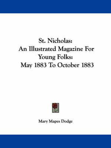 Cover image for St. Nicholas: An Illustrated Magazine for Young Folks: May 1883 to October 1883