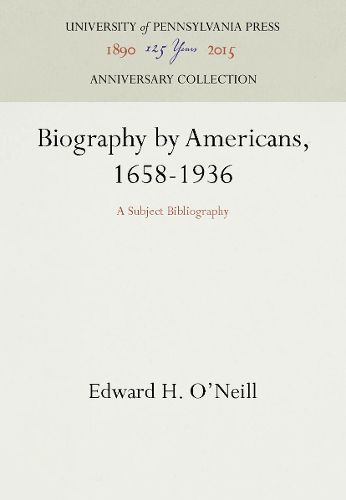 Cover image for Biography by Americans, 1658-1936: A Subject Bibliography