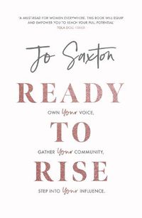 Cover image for Ready to Rise: Own Your Voice, Gather Your Community, Step into Your Influence