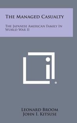 The Managed Casualty: The Japanese American Family in World War II