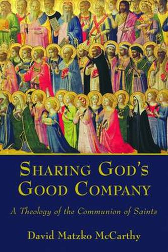 Cover image for Sharing God's Good Company: A Theology of the Communion of Saints