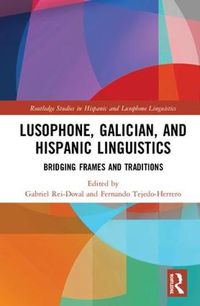 Cover image for Lusophone, Galician, and Hispanic Linguistics: Bridging Frames and Traditions