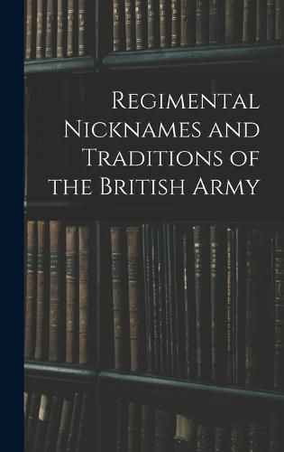 Cover image for Regimental Nicknames and Traditions of the British Army