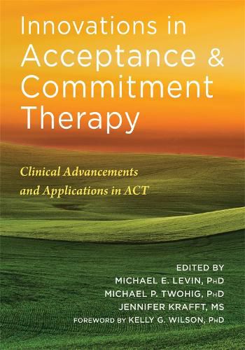 Innovations in Acceptance and Commitment Therapy: Clinical Advancements and Applications in ACT