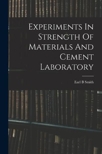 Cover image for Experiments In Strength Of Materials And Cement Laboratory