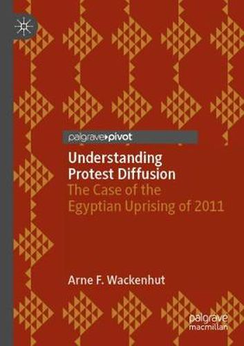 Cover image for Understanding Protest Diffusion: The Case of the Egyptian Uprising of 2011