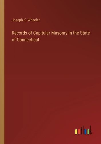 Records of Capitular Masonry in the State of Connecticut