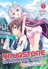 Cover image for Drugstore in Another World: The Slow Life of a Cheat Pharmacist (Light Novel) Vol. 1