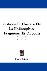 Cover image for Critique Et Histoire De La Philosophie: Fragments Et Discours (1865)