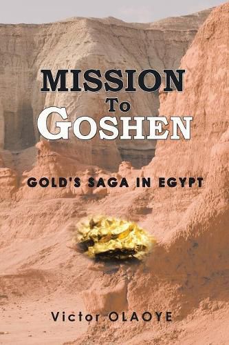 Cover image for Mission to Goshen: Gold's Saga in Egypt