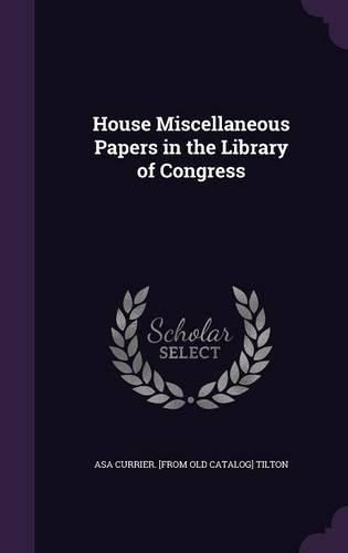 Cover image for House Miscellaneous Papers in the Library of Congress