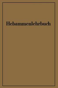 Cover image for Hebammenlehrbuch: Auf Grund der funften Auflage des Preussischen Hebammenlehrbuches