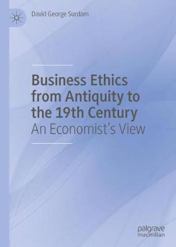 Cover image for Business Ethics from Antiquity to the 19th Century: An Economist's View
