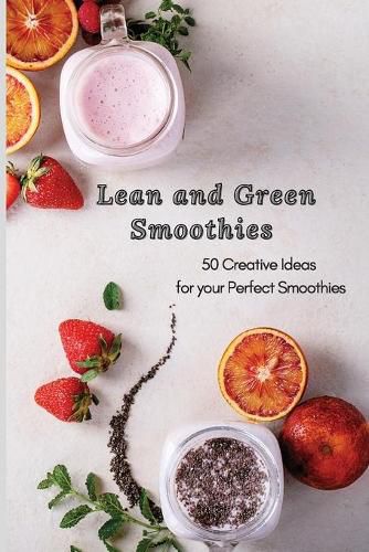 Cover image for Lean and Green Smoothies: 50 Creative Ideas for your Perfect Smoothies