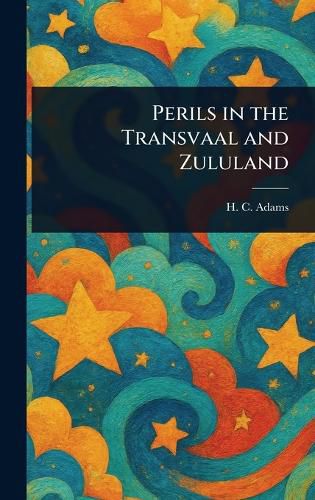 Cover image for Perils in the Transvaal and Zululand