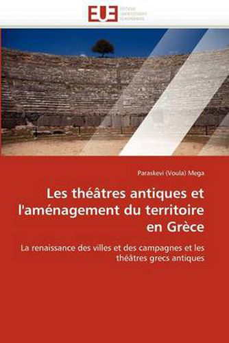 Cover image for Les Theatres Antiques Et L'Amenagement Du Territoire En Grece