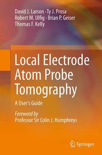 Cover image for Local Electrode Atom Probe Tomography: A User's Guide