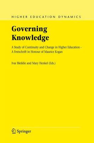 Cover image for Governing Knowledge: A Study of Continuity and Change in Higher Education - A Festschrift in Honour of Maurice Kogan