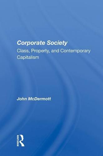 Cover image for Corporate Society: Class, Property, and Contemporary Capitalism