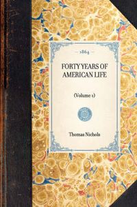 Cover image for Forty Years of American Life: (volume 1)