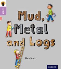 Cover image for Oxford Reading Tree inFact: Oxford Level 1+: Mud, Metal and Logs