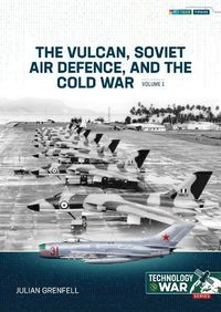 Cover image for The Vulcan, Soviet Air Defence, and the Cold War 1