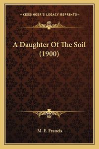 Cover image for A Daughter of the Soil (1900)