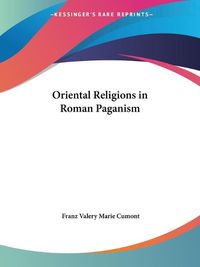 Cover image for Oriental Religions in Roman Paganism