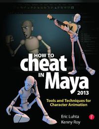 Cover image for How to Cheat in Maya 2013: Tools and Techniques for Character Animation