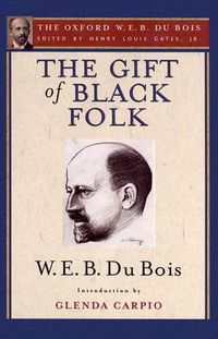 Cover image for The Gift of Black Folk (The Oxford W. E. B. Du Bois): The Negroes in the Making of America