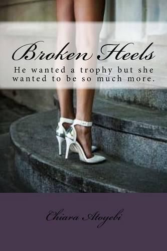 Cover image for Broken Heels: Phoenix left her dark past to make it in New York City. But when she meets the rich and powerful Dexter Stiles not only does he hold the keys to her future, he is beginning to claim her heart and that is the last thing she wanted.