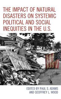 Cover image for The Impact of Natural Disasters on Systemic Political and Social Inequities in the U.S.