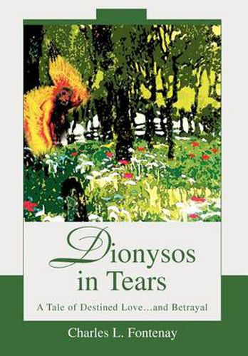 Cover image for Dionysos in Tears:A Tale of Destined Love...and Betrayal: A Tale of Destined Love...and Betrayal