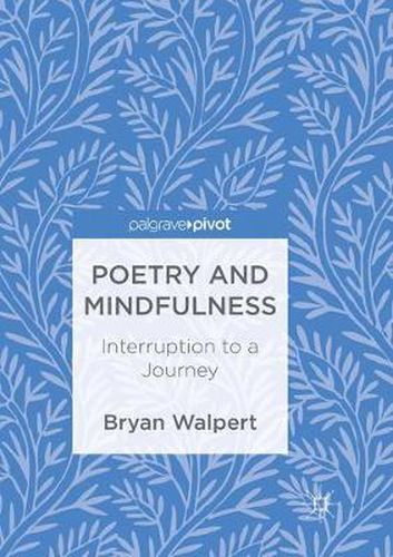 Cover image for Poetry and Mindfulness: Interruption to a Journey