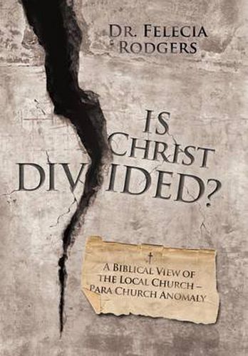 Cover image for Is Christ Divided?: A Biblical View of the Local Church-Para Church Anomaly