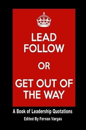 Cover image for Lead Follow or Get Out of the Way