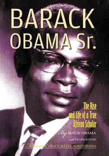 Cover image for Barack Obama Sr.: The Rise and Life of a True African Scholar