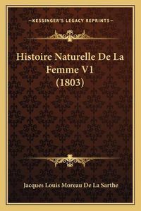 Cover image for Histoire Naturelle de La Femme V1 (1803)