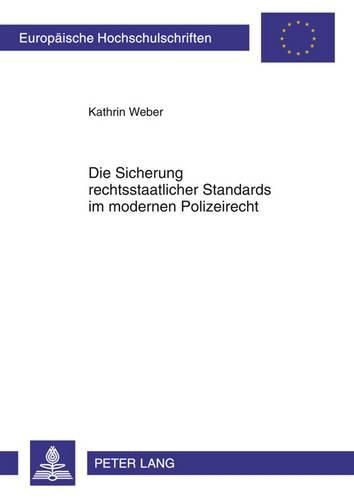 Cover image for Die Sicherung Rechtsstaatlicher Standards Im Modernen Polizeirecht: Eine Untersuchung Neuartiger Standardmassnahmen Unter Besonderer Beruecksichtigung Der Rechtsprechung Des Bundesverfassungsgerichts